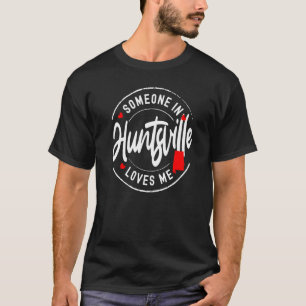 Camiseta Alguém em Huntsville, Alabama me ama