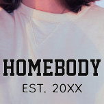 Camiseta Alguém Estabeleceu O Ano Funny B&W Sweatshirt<br><div class="desc">Fique aconchegante e na moda com este "Homebody Est. [Ano] "Camisa de suor feminina! Apresentando uma tipografia negra ousada e minimalista, esta design de tendência é perfeita para qualquer um que adora andar em casa de conforto. Personalize-o com o seu ano estabelecido ou com a sua citação personalizada para criar...</div>