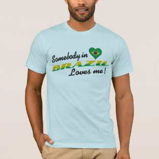 Camiseta Alguém no Brasil me ama!