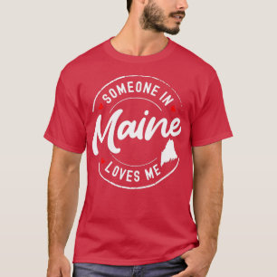 Camiseta Alguém no Maine me ama 1