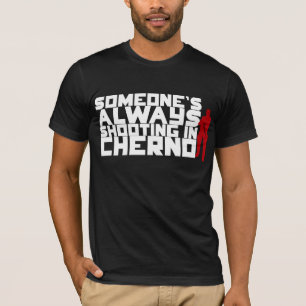 Camiseta Alguém que dispara SEMPRE em Cherno - texto branc