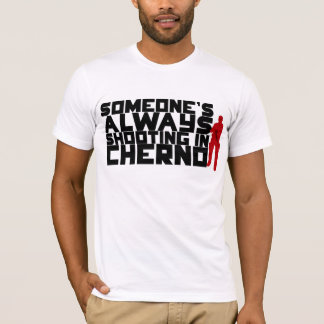 Camiseta Alguém que dispara SEMPRE em Cherno - texto preto