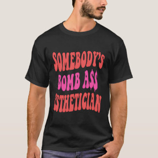 Camiseta Alguém€ S Bombasista Estheticista Engraçado Esthet