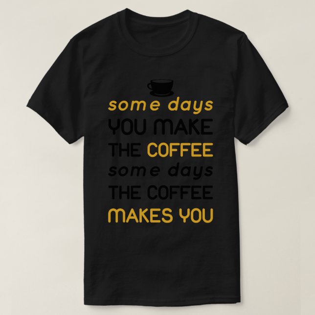Camiseta algum dia o café te faz (Frente do Design)