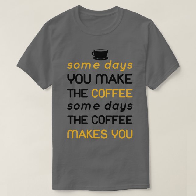 Camiseta algum dia o café te faz (Frente do Design)