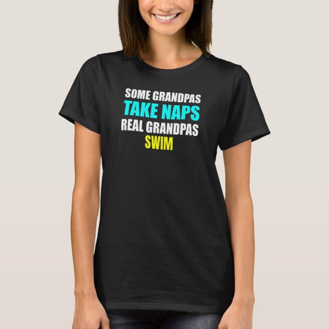 Camiseta Algumas Avós das Mulheres Fazem um Cochilo Avôs de (Frente)