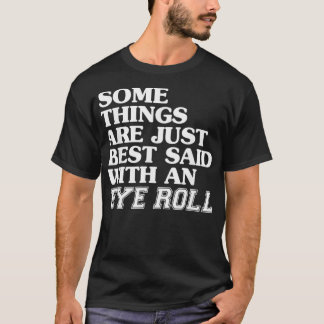 Camiseta Algumas Coisas São Mais Bem Afirmadas Com Um Rolo