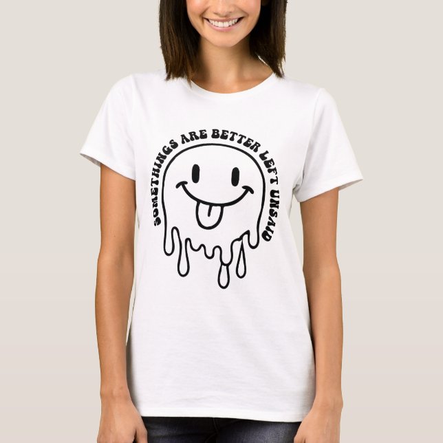 Camiseta Algumas Coisas São Melhor Deixadas Por Dizer (Frente)
