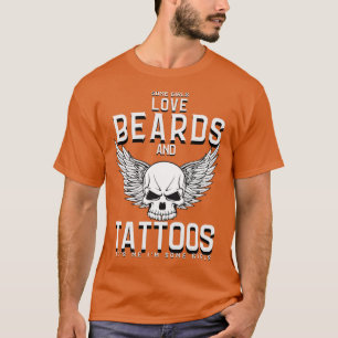 Camiseta Algumas garotas adoram barba e tatuagens.