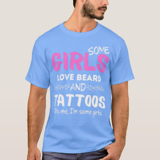 Camiseta Algumas garotas adoram barba e tatuagens. Sou um p