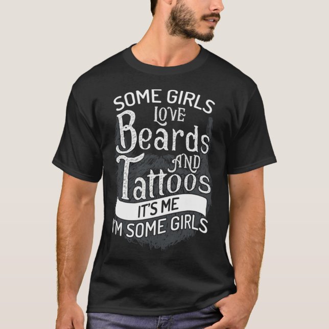 Camiseta Algumas Garotas Amam Barbas E Tatuagens É Eu Eu So (Frente)