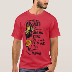 Camiseta Algumas Mães Custa Muito O Meu Maldito Crânio De A