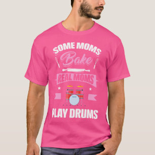 Camiseta Algumas Mães Reais Do Mães Assar Tocam Tambores En