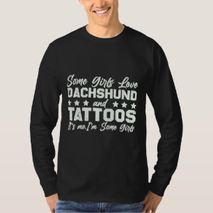 Camiseta Algumas Meninas Adoram Dachshund E Tatuagens Sou E