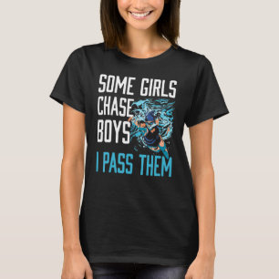 Camiseta Algumas Meninas Perseguem Meninos Que Eu Pago Na N