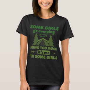 Camiseta Algumas Meninas Vão Acampar E Bebem Demais Acampar