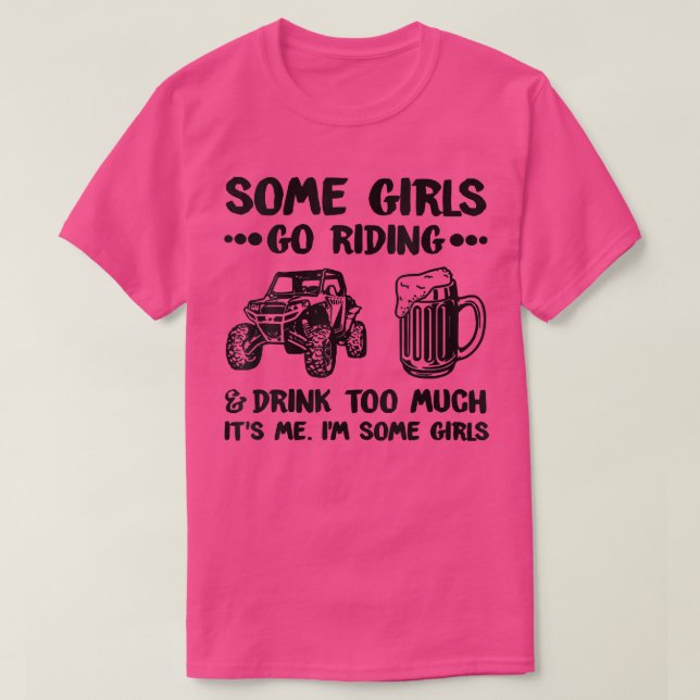 Camiseta Algumas Meninas Vão Andar E Bebem Demais UTV SS 4  (Frente do Design)