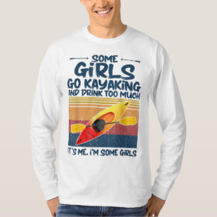 Camiseta Algumas Meninas Vão Kayaking E Bebem Demais Retro 