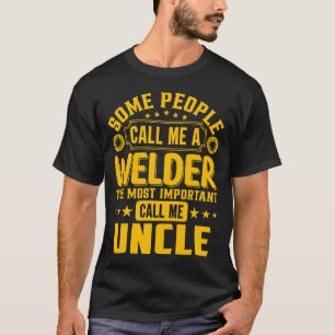 Camiseta Algumas Pessoas Chamam-Me Um TIO Soldador