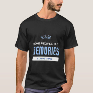 Camiseta Algumas Pessoas Compram Memórias. Eu Dirijo a Minh