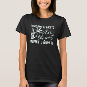 Camiseta Algumas Pessoas Gostam De Mexer O Pote Que Prefiro