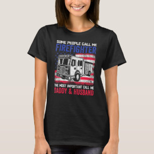 Camiseta Algumas Pessoas Me Chamam De Pai Bombeiro Marido E