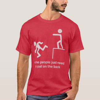 Camiseta Algumas Pessoas Precisam Apenas de um Tapinha nas 