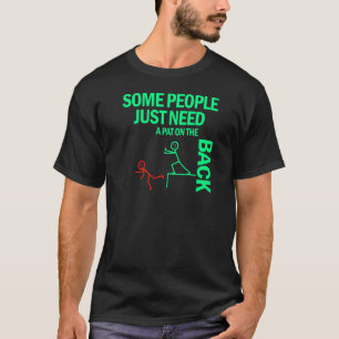 Camiseta Algumas Pessoas Precisam De Um Pat Na Parte Trasei
