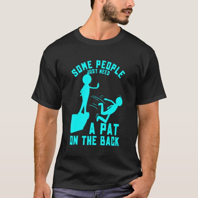 Camiseta Algumas Pessoas Precisam De Um Pat Na Sarcástica T (Frente)