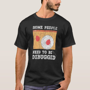 Camiseta Algumas Pessoas Precisam Ser Debugged Information