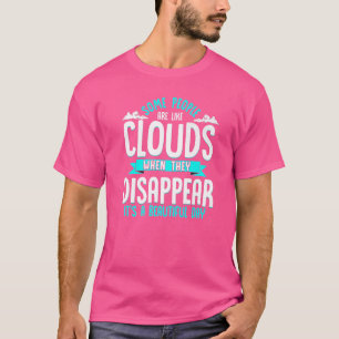 Camiseta Algumas Pessoas São Como Nuvens Dizendo Sarcástico