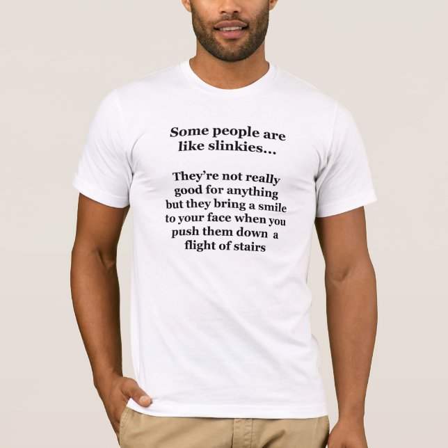 Camiseta Algumas Pessoas São Como Slinkies (Frente)