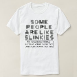 Camiseta Algumas Pessoas São Como Slinkies Engraçados Sarcá