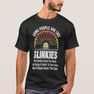 Camiseta Algumas Pessoas São Como Slinkies Não Muito Bons