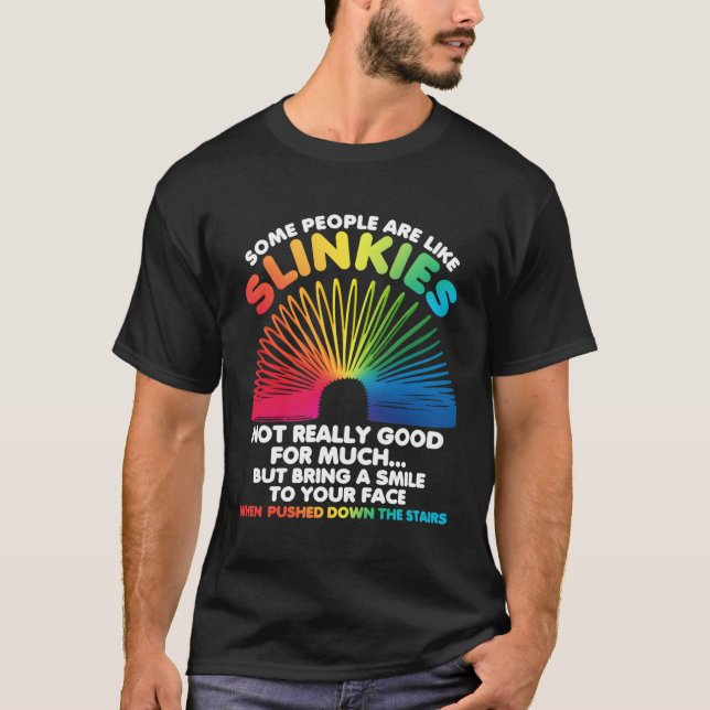 Camiseta Algumas Pessoas São Como Slinkies Sarcasm (Frente)