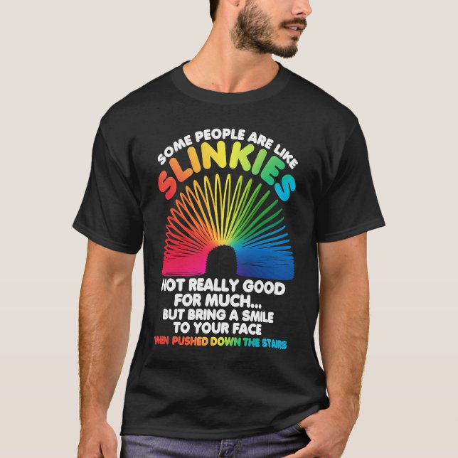 Camiseta Algumas Pessoas São Como Slinkies Sarcasm 2 (Frente)