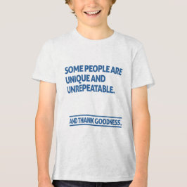 Camiseta Algumas pessoas são únicas e irrepetíveis