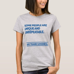 Camiseta Algumas pessoas são únicas e irrepetíveis