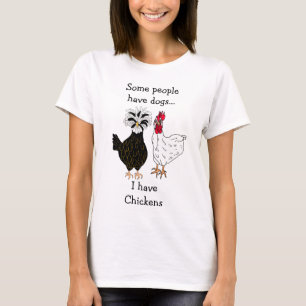Camiseta Algumas pessoas têm cachorros, eu tenho o Chickens