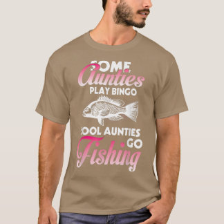 Camiseta Algumas Tias Jogam Bingo Legal Tias Vão Pescar Da