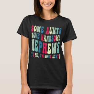 Camiseta Algumas Tias Têm Bastantes Sobrinhos
