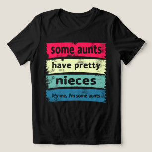 Camiseta Algumas tias têm sobrinhas Bonito