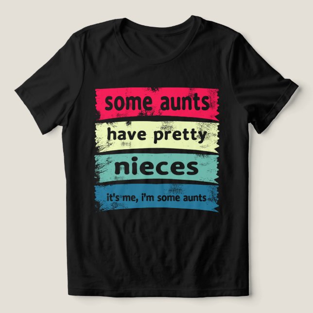 Camiseta Algumas tias têm sobrinhas Bonito (Design frontal)