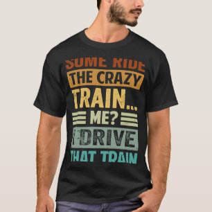Camiseta Alguns Andam no Trem Louco Eu Dirijo Esse Trem