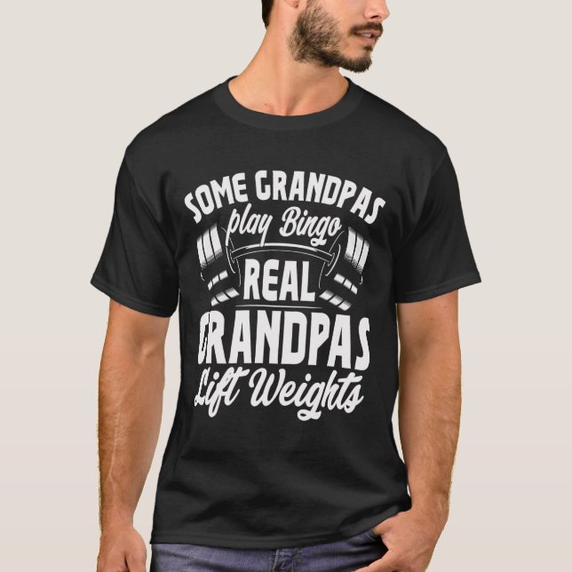 Camiseta Alguns Avós Jogam Bingo Real Avô Levantem Peso (Frente)