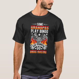 Camiseta Alguns Avós Jogam Bingo Real Avô Vão Arrastar Rac