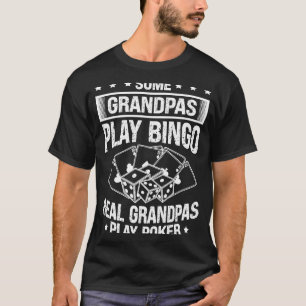 Camiseta Alguns Avós Jogam Bingo Real Vovô Jogam Poker