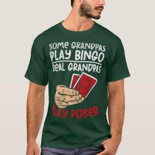 Camiseta Alguns Avós Jogam Bingo Real Vovô Jogam Poker