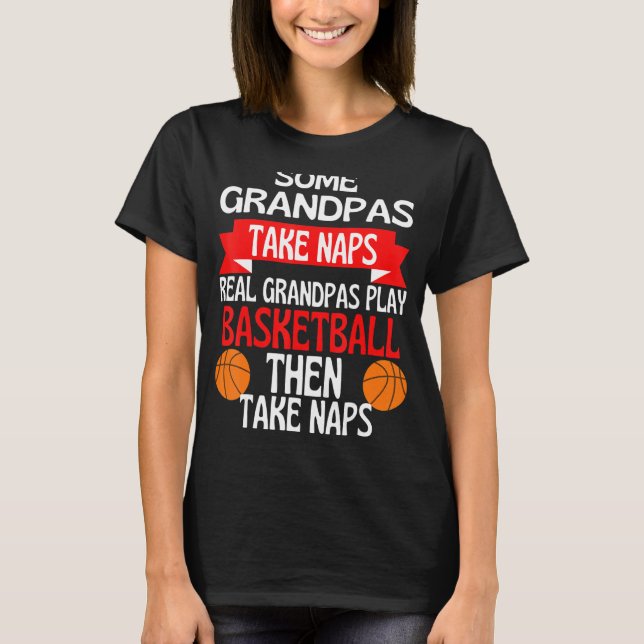 Camiseta Alguns Avós Levam Naps Verdadeiros Jogam Basketb (Frente)
