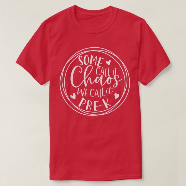 Camiseta Alguns Chamam De Caos Que Chamamos De Pré K Pré-Co (Frente do Design)